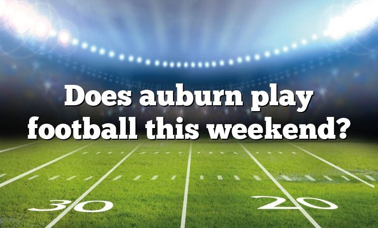 Does auburn play football this weekend?