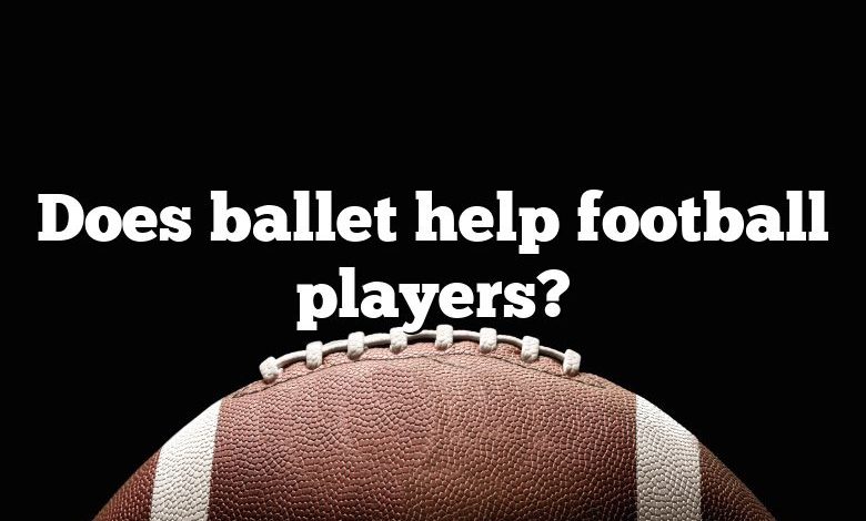 Does ballet help football players?