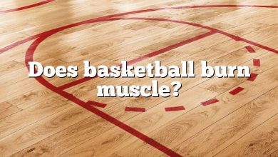 Does basketball burn muscle?