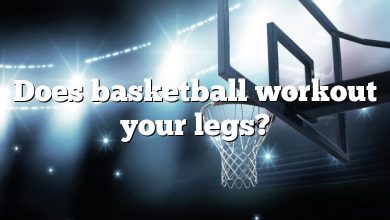 Does basketball workout your legs?