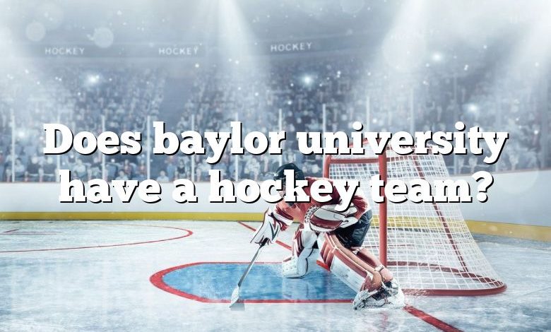 Does baylor university have a hockey team?