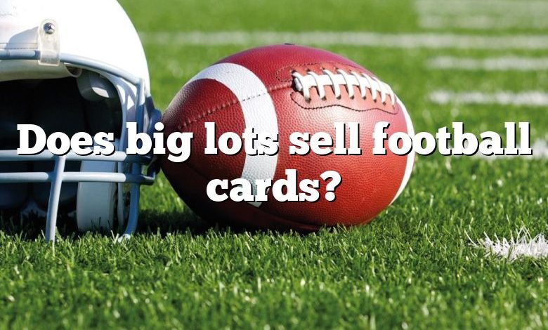 Does big lots sell football cards?