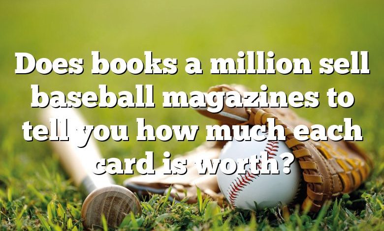 Does books a million sell baseball magazines to tell you how much each card is worth?