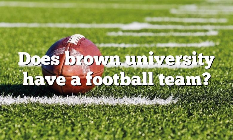 Does brown university have a football team?