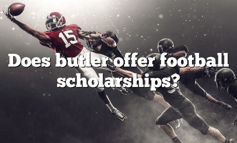 Does butler offer football scholarships?