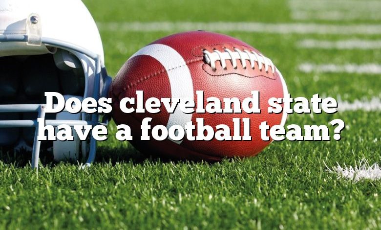 Does cleveland state have a football team?