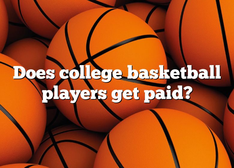 does-college-basketball-players-get-paid-dna-of-sports