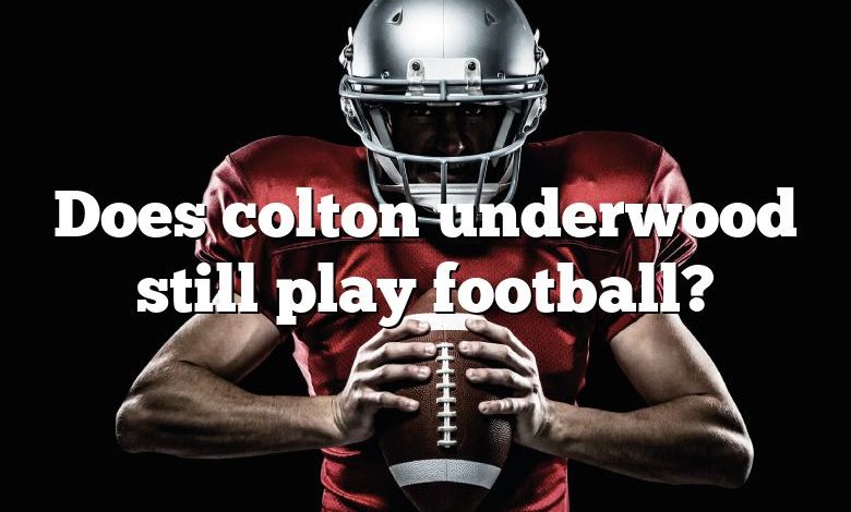 Does colton underwood still play football?