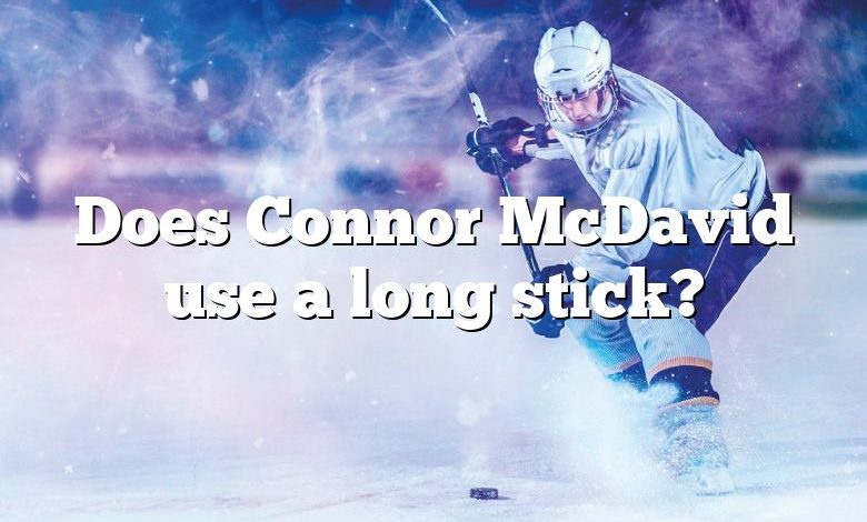 Does Connor McDavid use a long stick?