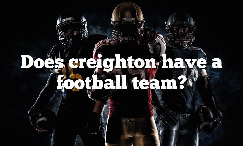 Does creighton have a football team?