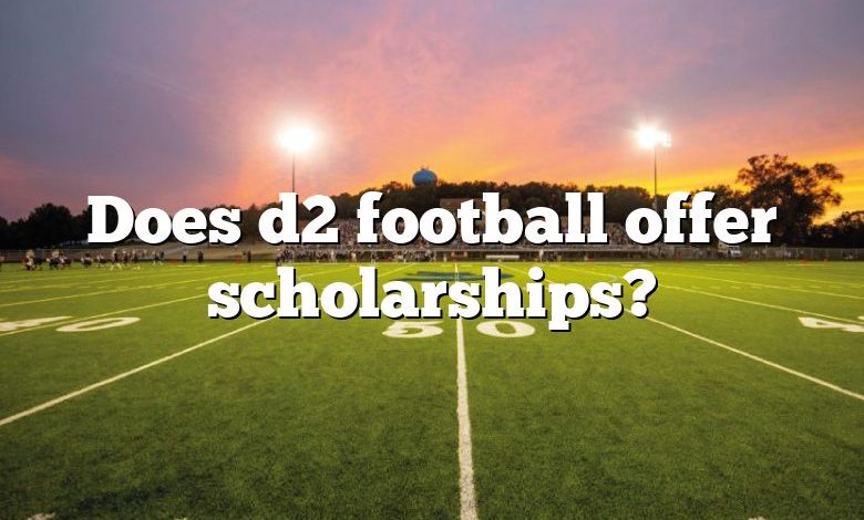 Does d2 football offer scholarships?