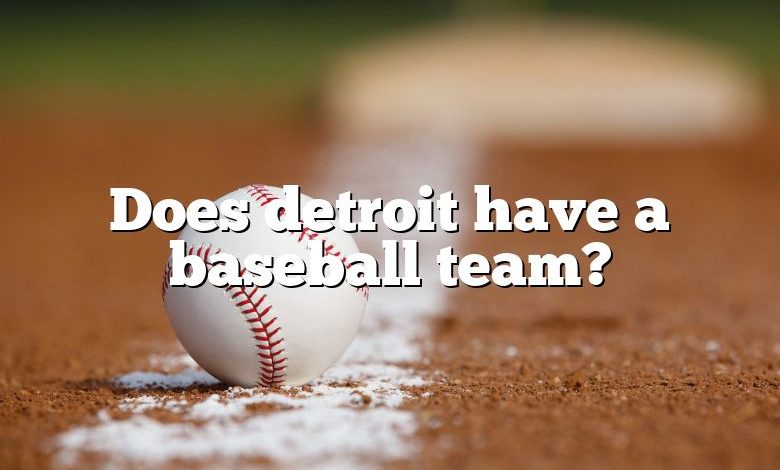 Does detroit have a baseball team?