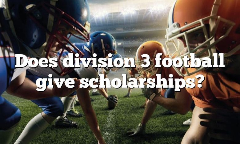 Does division 3 football give scholarships?