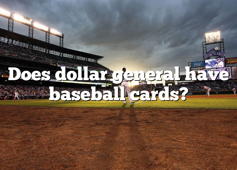 Does Dollar General Have Baseball Cards? DNA Of SPORTS