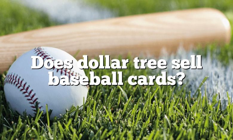Does dollar tree sell baseball cards?