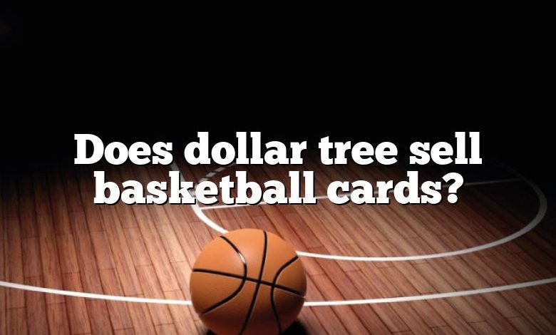 Does dollar tree sell basketball cards?