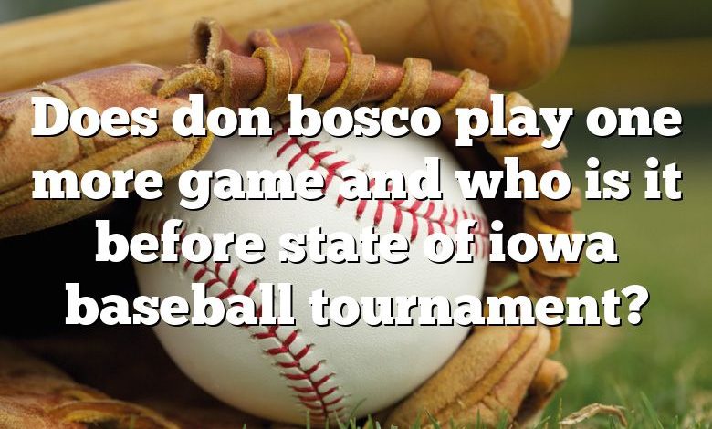 Does don bosco play one more game and who is it before state of iowa baseball tournament?