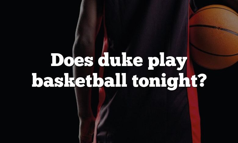 Does duke play basketball tonight?