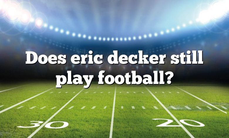 Does eric decker still play football?