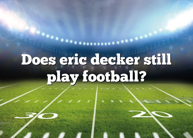 Does Eric Decker Still Play Football? DNA Of SPORTS