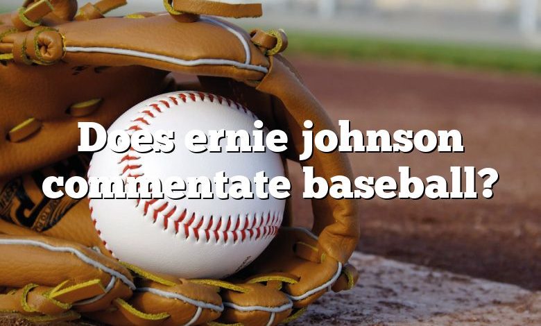 Does ernie johnson commentate baseball?