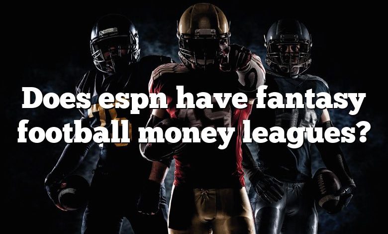 Does espn have fantasy football money leagues?