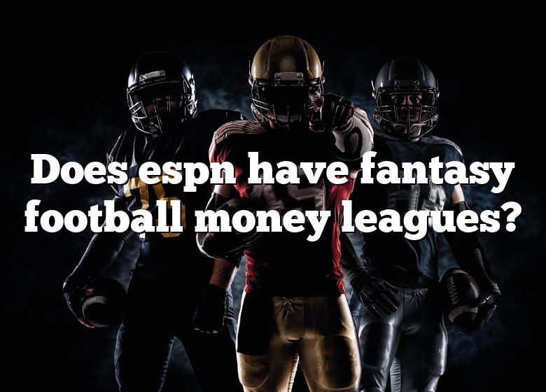 Does Espn Have Fantasy Football Money Leagues? DNA Of SPORTS