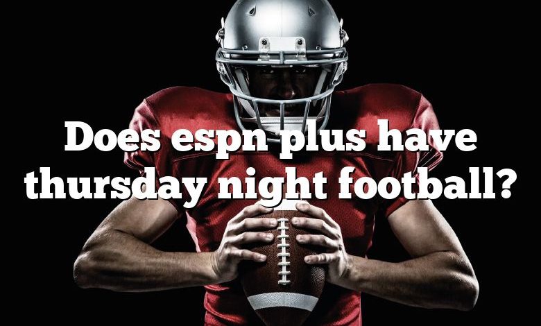 Does espn plus have thursday night football?