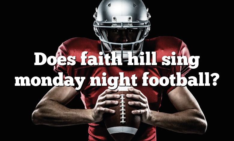 Does faith hill sing monday night football?