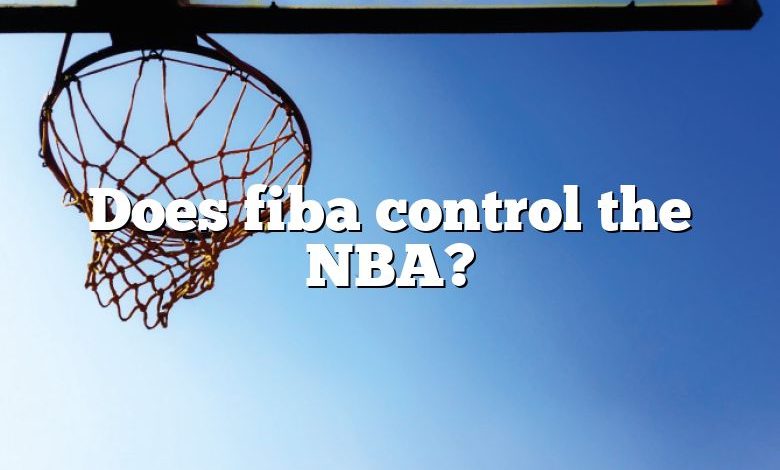 Does fiba control the NBA?