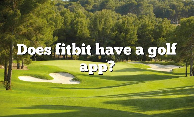 Does fitbit have a golf app?