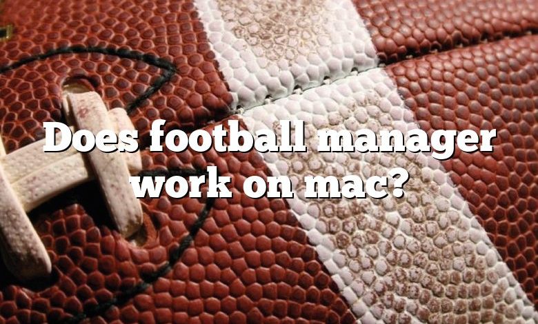 Does football manager work on mac?