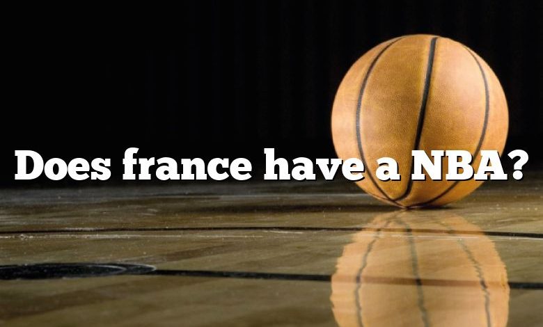 Does france have a NBA?