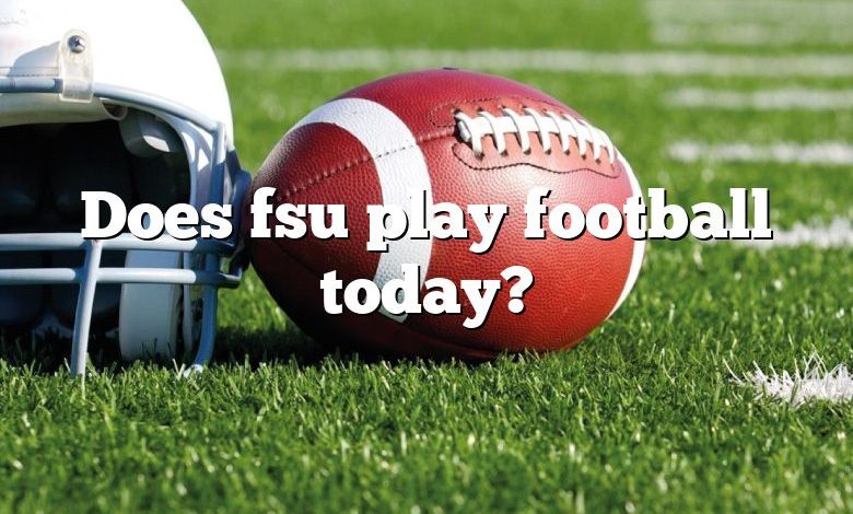 Does fsu play football today?