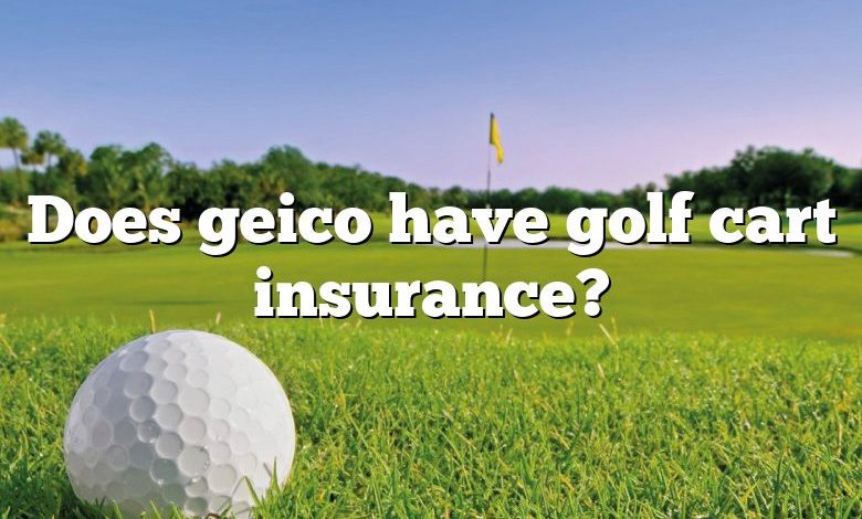 Does geico have golf cart insurance?