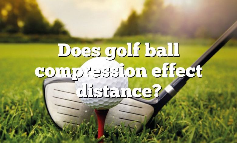 Does golf ball compression effect distance?