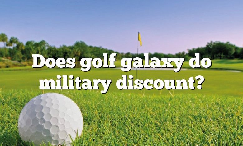 Does golf galaxy do military discount?