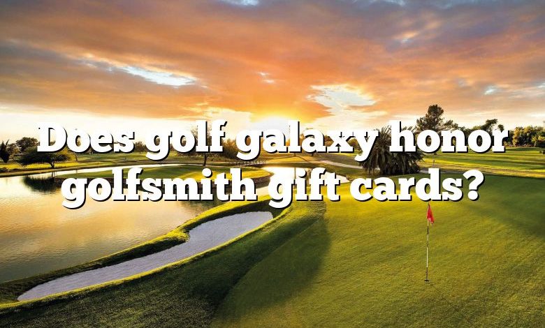 Does golf galaxy honor golfsmith gift cards?