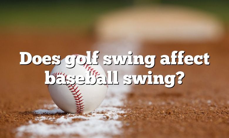 Does golf swing affect baseball swing?