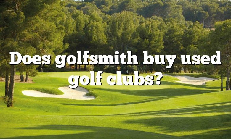 Does golfsmith buy used golf clubs?