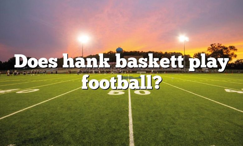 Does hank baskett play football?