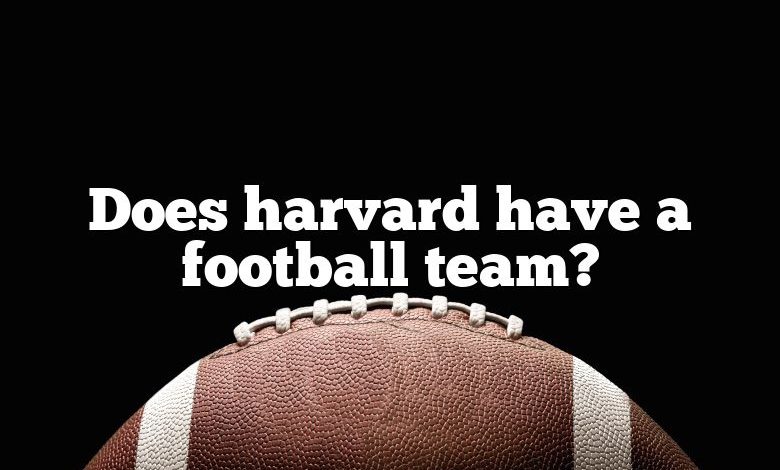 Does harvard have a football team?