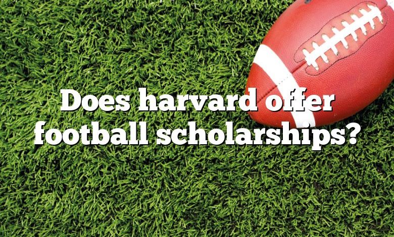 Does harvard offer football scholarships?