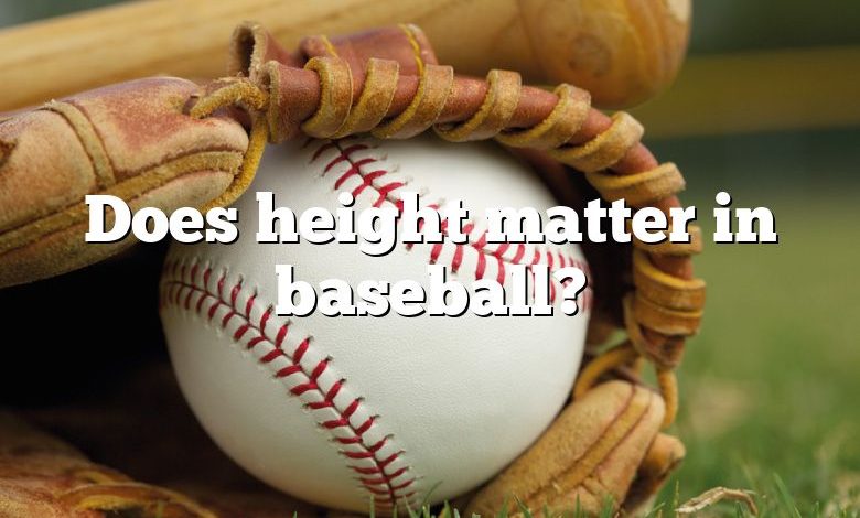 Does height matter in baseball?