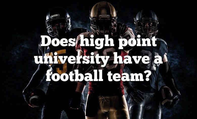 Does high point university have a football team?