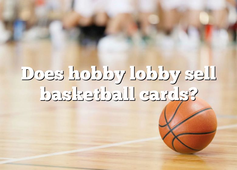 Does Hobby Lobby Sell Basketball Cards DNA Of SPORTS