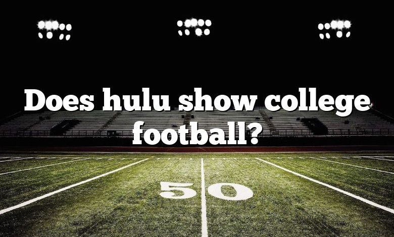 Does hulu show college football?