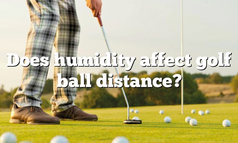 Does humidity affect golf ball distance?