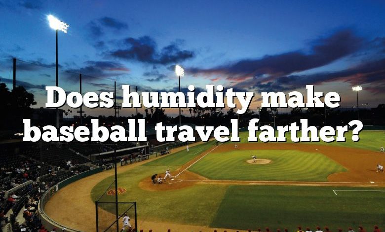 Does humidity make baseball travel farther?