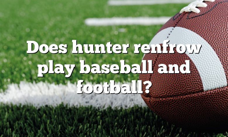 Does hunter renfrow play baseball and football?